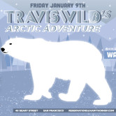 TRAVISWILD’s Arctic Adventure @ Hawthorn [SF]